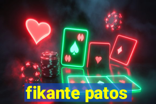 fikante patos